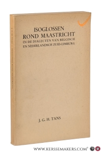 Isoglossen rond Maastricht. In de dialecten van Belgisch en Nederlandsch Zuid-Limburg. — Tans, Jean Guillaume Hubert.