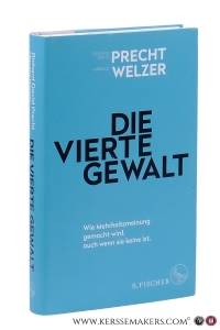 Die Vierte Gewalt. Wie Mehrheitsmeinung gemacht wird, auch wenn sie keine ist. — Precht, Richard David / Harald Welzer.