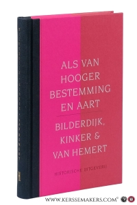Bilderdijk, Kinker & Van Hemert. Als van hooger bestemming en aart. Met een nawoord van Piet Gerbrandy. — Bilderdijk, Kinker & Van Hemert / Madelein, Christophe / Jürgen Pieters.