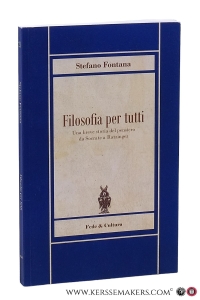 Filosofia per tutti. Una breve storia del pensiero da Socrate a Ratzinger. — Fontana, Stefano.