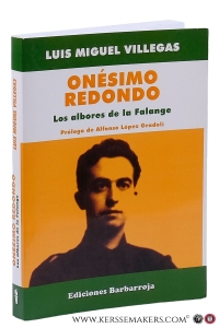 Onésimo Redondo. Los albores de la Falange. Prologo de Alfonso Lopez Gradoli. — Villegas, Luis Miguel.