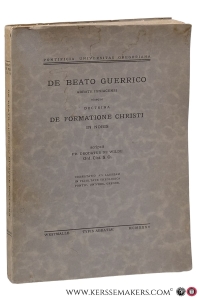 De Beato Guerrico. Abbate igniacensi eiusque doctrina De Formatione Christi in Nobis. — Wilde, Fr. Deodatus de.