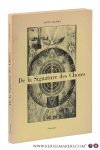 De la Signature des Choses ou de l'Engendrement et de la Définition de tous les Êtres. — Boehme, Jacob.