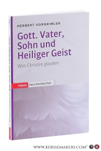 Gott. Bater, Sohn und Heiliger Geist. Was Christen glauben. — Vorgrimler, Herbert.