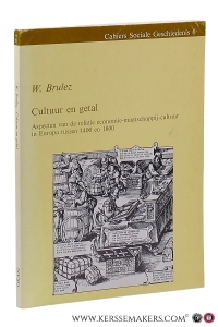 Cultuur en getal. Aspecten van de relatie economie-maatschappij-cultuur in Europa tussen 1400 en 1800. — Brulez, W.