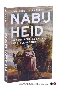 Nabijheid. Filosofische essays over toenadering. — Bakker, Jan-Hendrik.