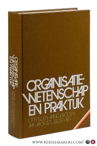 Organisatiewetenschap en praktijk. Opstellen op 4 augustus 1975 aangeboden aan Prof. Ir. T. J. Bezemer hoogleraar aan de Erasmus Universiteit te Rotterdam ter gelegenheid van zijn zeventigste verjaardag. — Bezemer, T.J. / F. E. Kast / J. E. Rosenzweig / A. Wattel / A.H. Hulshof / a.o.