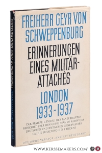 Erinnerungen eines Militärattachés London 1933-1937. [ Der Spätere General der Panzertruppen berichtet über den gemeinsamen Kampf des deutschen und britischen Generalstabs um die Erhaltung des Friedens ] [ 1/-3. Tausend / 1949 ]. — Schweppenburg, Freiherr Geyr von.