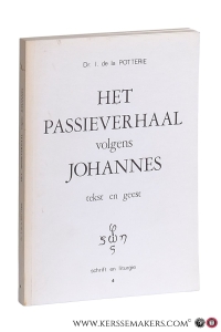 Het Passieverhaal volgens Johannes. Tekst en geest. — Potterie, I. de la.