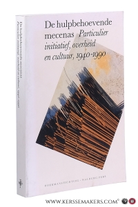 De hulpbehoevende mecenas. Particulier initiatief, overheid en cultuur 1940-1990. — Smithhuijsen, C.B. [ed.].
