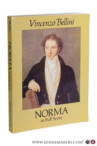 Norma in Full Score. Vincenzo Bellini. [ Reprint of 1915 edition Milano : New York : G. Ricordi ] — Bellini, Vincenzo.
