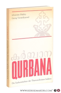 Qurbana oder die Eucharistiefeier der Thomaschristen Indiens. Mit einem Vorwort von Placid J. Podipara CMI. — Madey, Johannes / Georg Vavanikunnel.