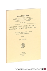 Irenaeus of Lyons versus Contemporary Gnosticism. A selection from books I and II of adversus Haereses. — Nielsen, J.T.