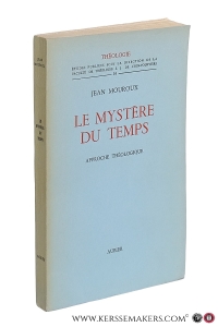 Le mystère du temps. Approche théologique. — Mouroux, Jean.