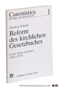 Reform des kirchlichen Gesetzbuches Codex Iuris Canonici 1963-1978. 15 Jahre Päpstliche CIC-Reformkommission. — Schmitz, Heribert.