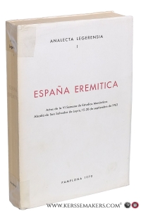 España Eremitica. Actas de la VI Semana de Estudios Monásticos Abadía de San Salvador de Leyre, 15-20 de septiembre de 1963. — Moral, Tomas (intr.) / J. Alvarez / G. M. Gibert / J. Orlandis / and many others.