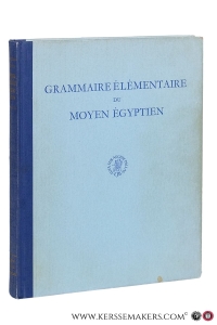 Grammaire élémentaire du moyen Égyptien. Traduite par B. van de Walle et J. Vergote. Réimpression anastatique. — Buck, A. de.