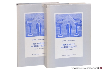 Ricerche Patristiche (1938-1980) [ 2 volumes ] Volume primo & volume secondo. Prefazione di Eugenio Corsini. — Pellegrino, Michele.