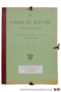 Le Palais du Louvre. Extérieur et intérieur. Architecture - Sculpture - Décoration. Ensembles et détails. — Guedy, Henry.