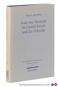 Jesus von Nazareth im Umfeld Israels und der Urkirche. Gesammelte Aufsätze. Herausgegeben von Michael Theobald. — Mußner, Franz.