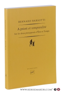 A priori et temporalité : sur les deux présupposés d'etre et temps. — Barsotti, Bernard.