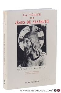 La vérité sur Jésus de Nazareth. Lettre-préface pa Jules Lebreton. Nouvelle édition présentée par Bertrand de Margerie. — Raucourt, Gaëtan de.