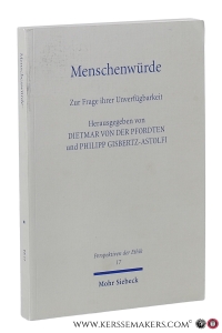 Menschenwürde. Zur Frage ihrer Unverfügbarkeit. Herausgegeben von Dietmar von der Pfordten und Philipp Gisbertz-Astolfi. — Pfordten, Dietmar von der / Philipp Gisbertz-Astolfi.