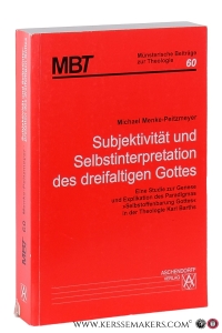 Subjektivität und Selbstinterpretation des dreifaltigen Gottes. Eine Studie zur Genese und Explikation des Paradigmas "Selbstoffenbarung Gottes" in der Theologie Karl Barths. — Menke-Peitzmeyer, Michael.