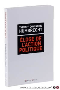 Éloge de l'action politique. — Humbrecht, Thierry-Dominique.