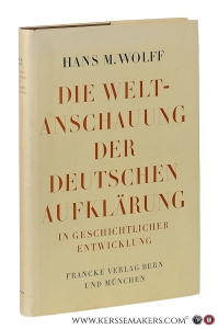 Die Weltanschauung der deutschen Aufklärung in geschichtlicher Entwicklung. 2. Auflage. — Wolff, Hans M.