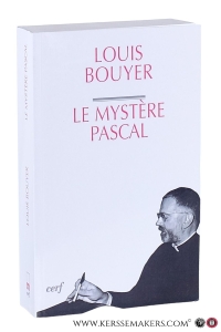 Le mystère pascal : méditation sur la liturgie des trois derniers jours de la semaine sainte. — Bouyer, Louis.