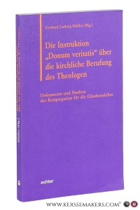Die Instruktion 'Donum veritatis' über die kirchliche Berufung des Theologen. Dokumente und Studien der Kongregation für die Glaubenslehre. Übersetzung und Redaktion Dr. theol. Karl Pichler. — Müller, Gerhard Ludwig (ed.).