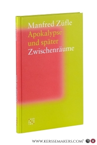 Apokalypse und später. Zwischenräume. — Züfle, Manfred.