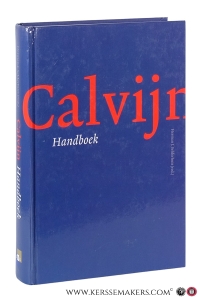 Calvijn : handboek. [Vertaald door W.G. Hurkmans en M.J. Boon]. — Selderhuis, Herman J.