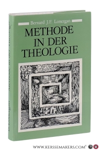Methode in der Theologie. Übersetzt und herausgegeben von Johannes Bernard mit einem Nachwort von Giovanni B. Sala SJ. — Lonergan, Bernard F. J. / Johannes Bernard.