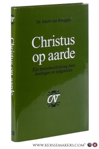 Christus op aarde. Zijn levensbeschrijving door leerlingen en tijdgenoten. Zevende druk. — Bruggen, Jakob van.