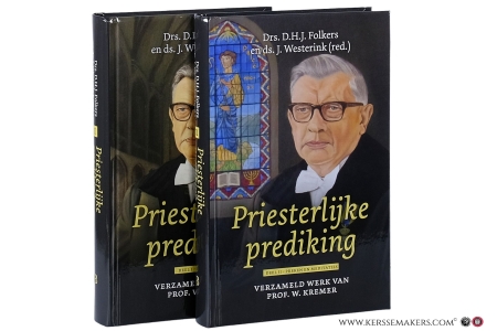 Priesterlijke prediking. Verzameld werk van prof. W. Kremer (1896-1985) Deel I - geschriften Deel II - preken en meditaties [ 2 volumes ]. — Folkers, D.H.J. / J. Westerink (eds.) : W. Kremer.