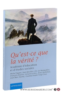 Qu'est-ce que la vérité? — Siggen, Michel / Jean Baechler / Éric de Montgolfier / François Delarue / a.o.