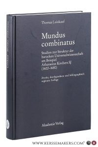 Mundus combinatus : Studien zur Struktur der barocken Universalwissenschaft am Beispiel Athanasius Kirchers SJ (1602-1680). Zweite, durchgesehene und bibliographisch ergänzte Auflage. — Leinkauf, Thomas.
