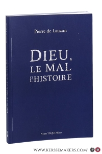 Dieu, le mal et l'histoire. — Lauzun, Pierre de.