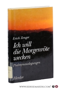 Ich will die Morgenröte wecken : Psalmenauslegungen. — Zenger, Erich.