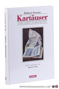 Kartäuser vom Leben in der Wüste. Mit Fotografien von Pierre Vals. — Serrou, Robert.