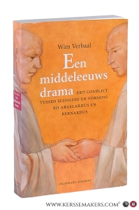 Een middeleeuws drama. Het conflict tussen scholing en vorming bij Abaelardus en Bernardus. — Verbaal, Wim.