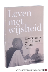 Leven met wijsheid. Een biografie van Thomas Merton. — Forest, Jim / Thomas Merton: