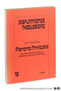 Pleroma Trinitatis. Die Trinitätstheologie bei Matthias Joseph Scheeben. — Minz, Karl-Heinz.
