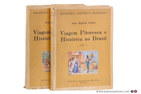 Viagem Pitoresca e Histórica ao Brasil. Traduçao e notas de Sérgio Milliet. 3e edicao. [ 2 volumes ]. — Debret, Jean Baptiste.