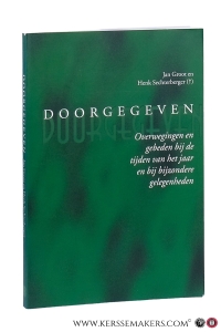 Doorgegeven. Overwegingen en gebeden bij de tijden van het jaar en bij bijzondere gelegenheden. — Groot, Jan / Henk Sechterberger.