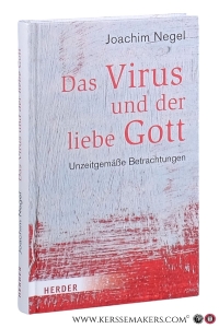 Das Virus und der liebe Gott. Unzeitgemäße Betrachtungen. — Negel, Joachim.