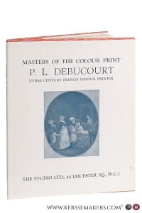 P. L. Debucourt XVIIIth century French colour printer - Masters of the Colour Print V. — Salaman, Malcolm C. (intr.).