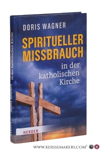 Spiritueller Missbrauch in der katholischen Kirche. 2. Auflage. — Wagner, Doris.